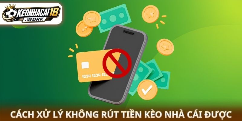 Cách xử lý không rút tiền kèo nhà cái được 
