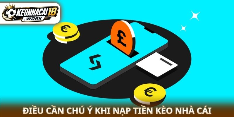 Điều cần chú ý khi nạp tiền kèo nhà cái 