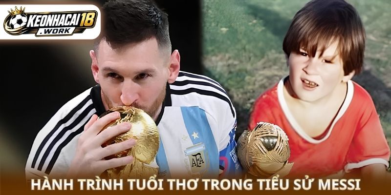 Hành trình tuổi thơ trong tiểu sử Messi 