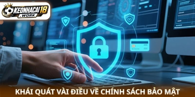 Khái quát vài điều về Chính sách bảo mật