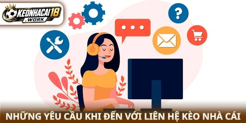 Những yêu cầu khi đến với liên hệ kèo nhà cái 