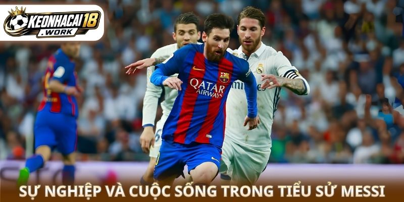 Sự nghiệp và cuộc sống trong tiểu sử Messi 